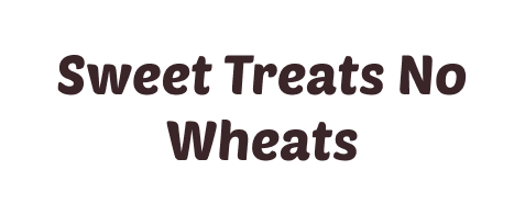 Sweet Treats No Wheats
